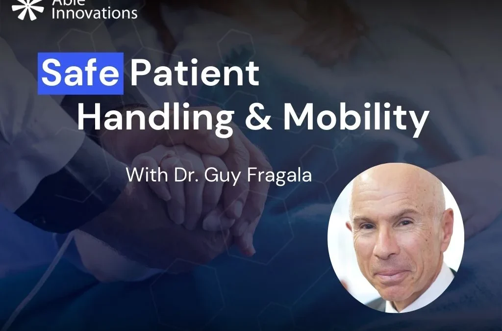 Safe Patient Handling & Mobility: Advancing Dignified Care & Workforce Safety in Healthcare
